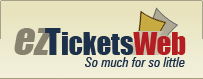 eZ Tickets Web - EZTicketsWeb.com...So Much For So Little!